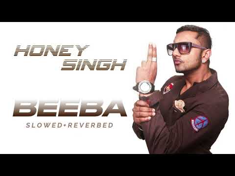 BEEBA - Yo Yo Honey Singh | Laïoung | Wahab Bugti | Slowed and Reverbed | Lofi version #glory