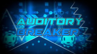 (13 LAST WAVE DEATHS) Auditory Breaker 100% | Geometry Dash