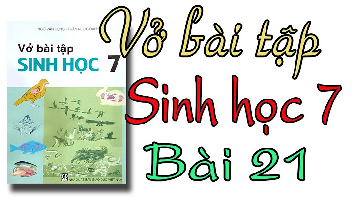 Giải bài tập sinh học lớp 7 bài 21 năm 2024