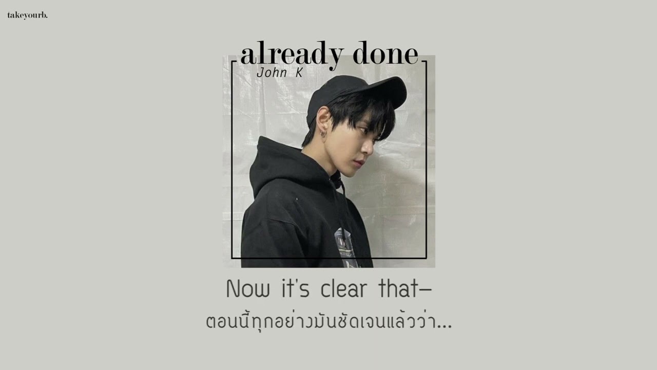 [THAISUB/แปลเพลง] John K - already done