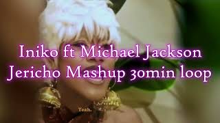 Jericho Mashup 30 Min Loop - Michael Jackson ft. INIKO