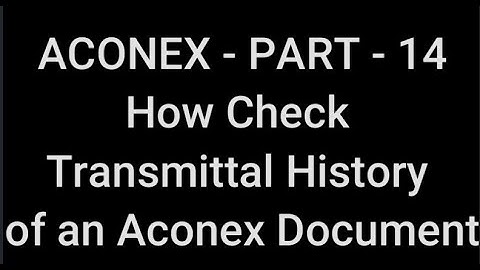 ACONEX - PART - 14 How Check Transmittal History of an Aconex Document