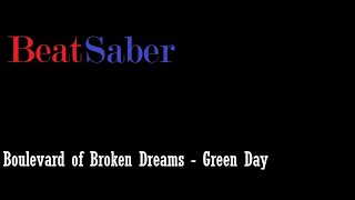 Beat Saber - Boulevard of Broken Dreams - Green Day