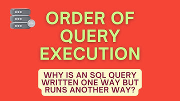 Order of Execution - SQL Query | Why is SQL written and executed differently?
