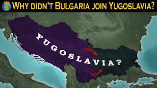 Why wasn't Bulgaria a part of Yugoslavia?