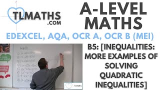 A-Level Maths: B5-13 [Inequalities: More Examples of Solving Quadratic Inequalities]