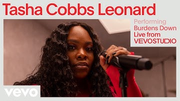 Tasha Cobbs Leonard - Burdens Down (Live Performance) | Vevo