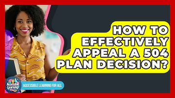 How To Effectively Appeal A 504 Plan Decision? - Accessible Learning For All