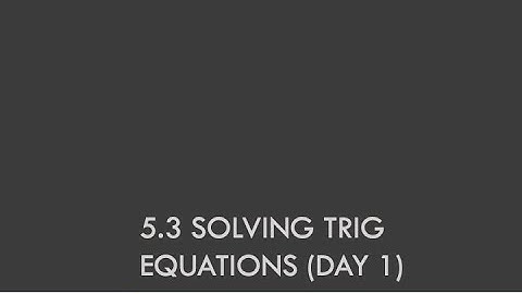 5.3 Solving Trig Equations Day 1