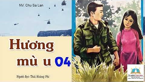HƯƠNG MÙ U. Tập 04. Tác giả: NV. Chu Sa Lan. Người đọc:Thái Hoàng Phi