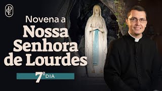 7º dia - Novena a Nossa Senhora de Lourdes