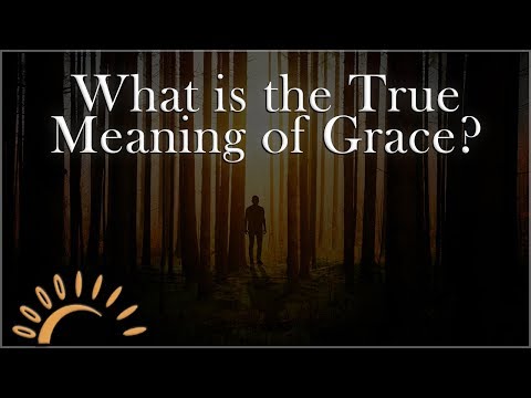 What is the True Meaning of Grace?