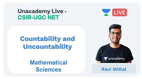 Countability and Uncountability | Mathematical Sciences | Unacademy Live - CSIR UGC NET  Ravi MIttal