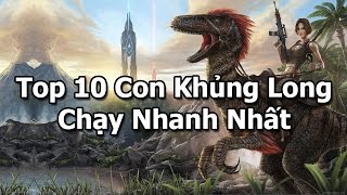 Top 10 con Khủng Long chạy nhanh nhất ARK Survival Evolved -Top 10 Fastest Dinosaurs screenshot 4