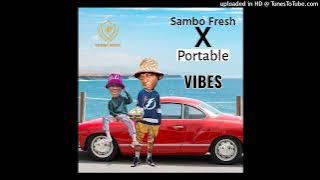 Sambo Fresh Ft. Portable - Vibes | 360nobsdegreess.com