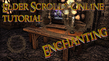Elder Scrolls Online tutorial: Enchanting