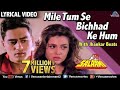 Mile Tum Se Bichhad Ke Hum - Lyrical Video | JHANKAR BEATS | Salaami | Bollywood Romantic Sad Songs