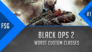 Black Ops 2: Worst Classes Episode 1