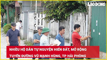 Nhiều hộ dân tự nguyện hiến đất, mở rộng tuyến đường Vũ Mạnh Hùng, TP Hải Phòng| Báo Lao Động