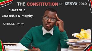 Constitution of Kenya 2010 Chapter Six — Leadership and Integrity Articles 73 to 75.