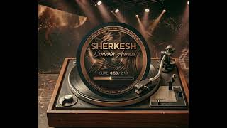 Esmerin Aurası - Sherkesh