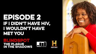 If I Didn't Have HIV, I Wouldn't Have Met You | Blindspot: The Plague in the Shadows Ep 2 | Podcast