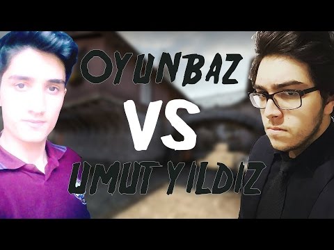 CS:GO - Oyunbaz VS Umut Yıldız