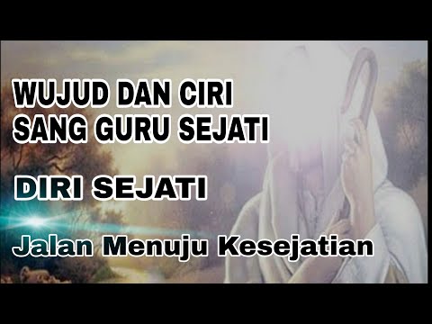 WUJUD GURU SEJATI & CIRI-CIRINYA