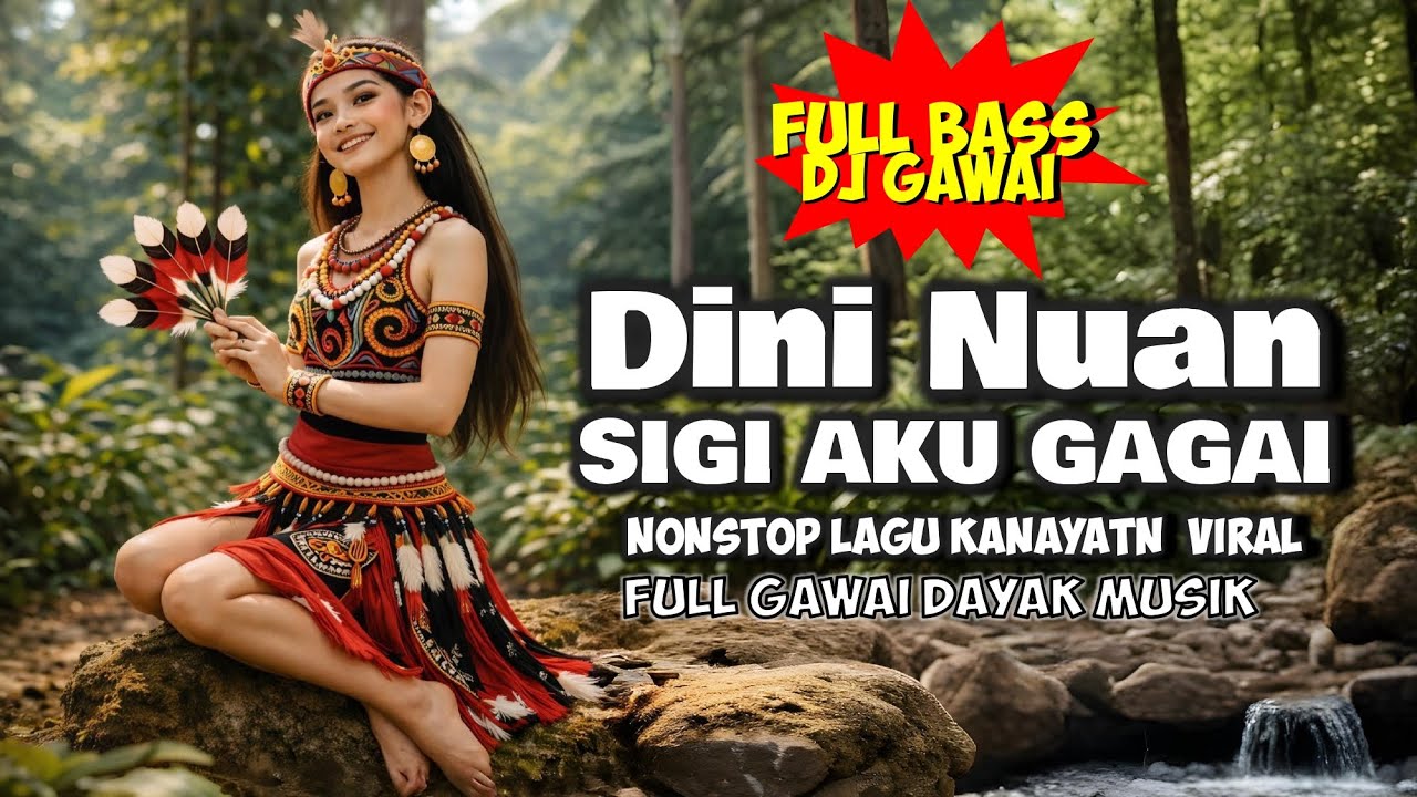DINI NUAN SIGI AKU GAGAI  -  LAGU VIRAL DAYAK IBAN