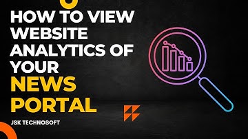 How to View Website Analytics of Your News Portal | JSK Technosoft