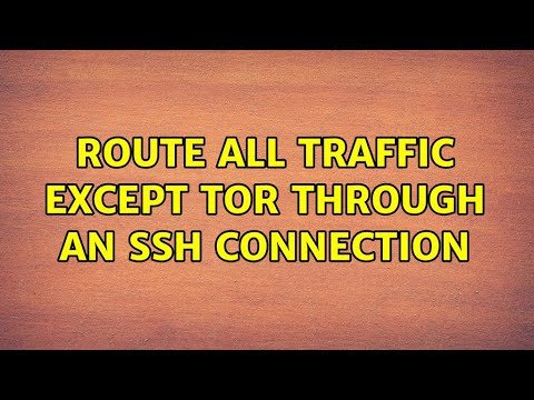 Route all traffic except Tor through an SSH connection (2 Solutions!!)