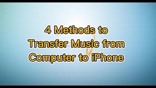 4 Methods to Transfer Music from Computer to iPhone