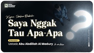🔴[ LIVE ] SAYA NGGA TAU APA - APA | Ustadz Abu Abdillah Al - Madury