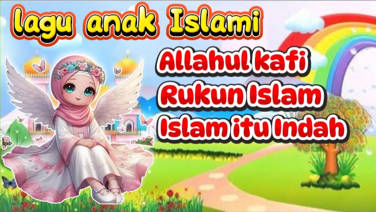 kumpulan LAGU ANAK ISLAMI BALITA, TK DAN PAUD  ( allahul kafi, rukun Islam, Islam itu indah ) 