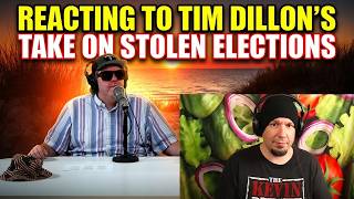 Reacting To Tim Dillon's Take On Stolen Elections