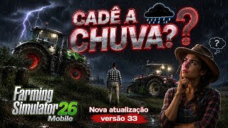 SAIU! Atualização! versão 33 do FS26: Bug do DINHEIRO e Cadê a chuva? Farming Simulator 26 mobile
