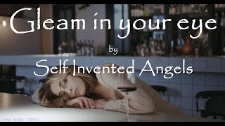 Self Invented Angels - Gleam in your eye