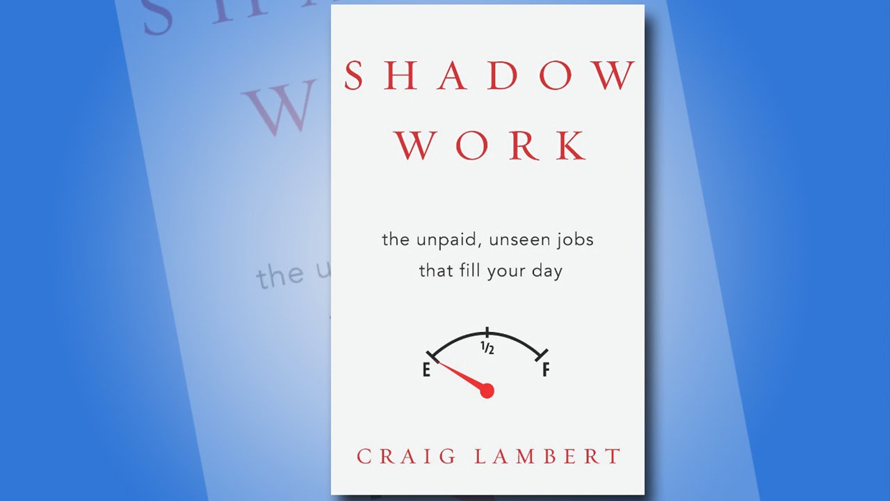 Why You May Be Performing ‘Shadow Work’ For Your Employer