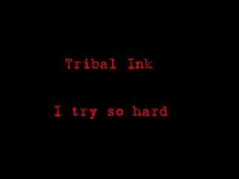 Ver Tribal INK - I try so hard no YouTube Ver Tribal INK - I try so hard no YouTube