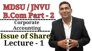 Corporate Accounting  (Issue of Share ) Lecture - 1 || B.Com Part - 2 || MDSU/JNVU