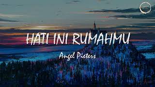 HATI INI RUMAHMU - ANGEL PIETERS  (LIRIK MUSIK ROHANI)