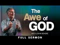The awe of god how to truly get close to god full sermon  john bevere