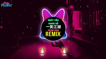 科目三 - 一笑江湖 (DJ抖音版 2023) Nhất Tiếu Giang Hồ (Remix Tiktok) Vũ Điệu Làng Lá Remix-Trend Nhảy Siêu Đỉnh