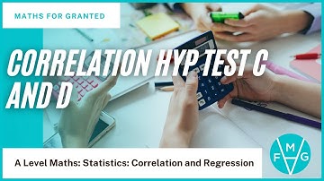 Correlation Hypothesis Test C and D  | A-Level Maths | MathsForGranted