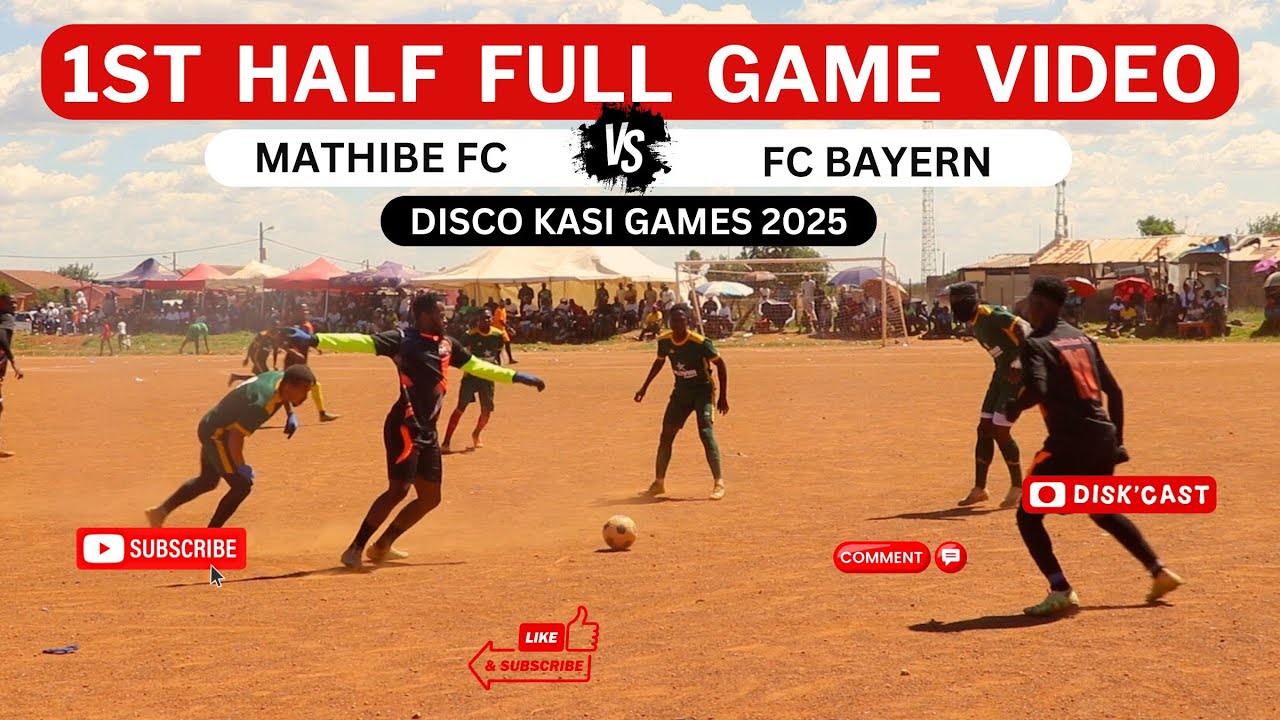 Mathibe MATHIBE FC 🆚 FC BAYERN | DISCO KASI GAMES 2025 | KASI DISKI TO THE ...