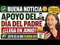 🎁 Apoyo del Día del Padre CONFIRMADO en Junio ¿Qué Dijeron? 💰