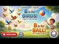 Learn Letter B | Nursery Rhyme for Kids | B is for Birds, Ball &amp; Books