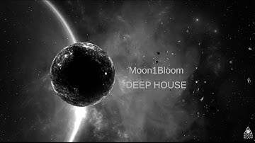 Moon1Bloom Deep – 30 min Deep House Journey