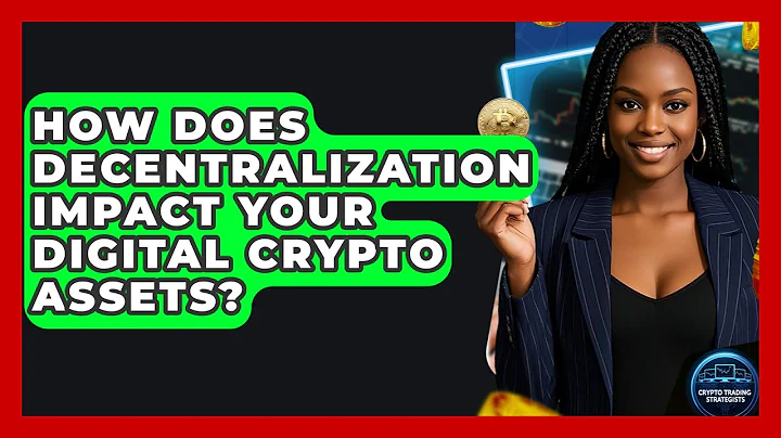 How Does Decentralization Impact Your Digital Crypto Assets? - Crypto Trading Strategists