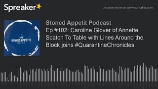 Ep #102: Caroline Glover of Annette Scatch To Table with Lines Around the Block joins #QuarantineChr